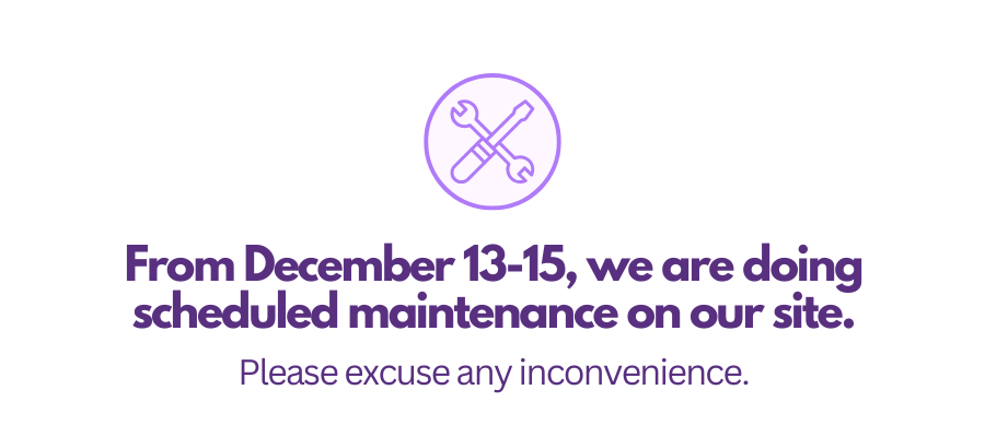 From December 13 -15, we are doing scheduled maintenance on our site. 